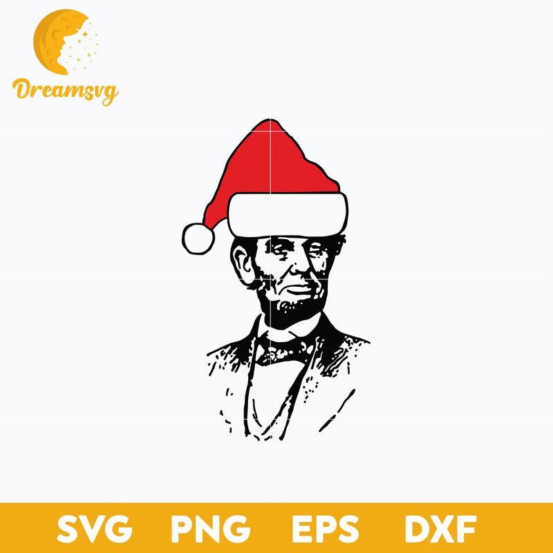 Abraham Lincoln Abe In Santa Hat Christmas SVG, Christmas SVG, PNG DXF EPS Digital File.