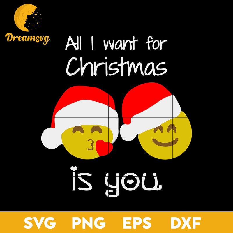 All I Want For Christmas Is You SVG, Christmas SVG, PNG DXF EPS Digital File.