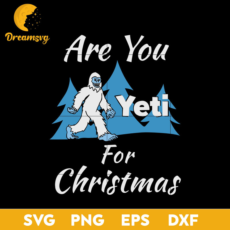 Are You Yeti For Christmas SVG, Christmas SVG, PNG DXF EPS Digital File.