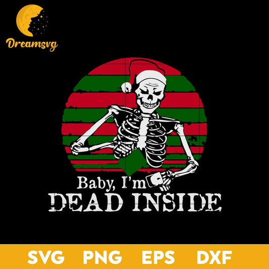 Baby I’m Dead Inside Christmas Skeleton SVG, Christmas SVG, PNG DXF EPS Digital File.