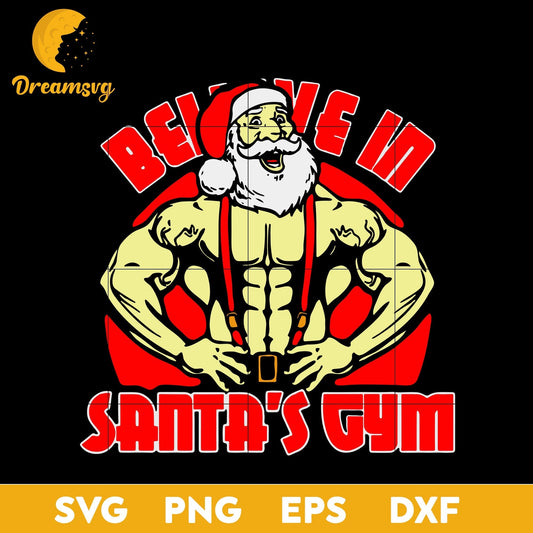 Believe In Santa’s Gym Christmas SVG, Christmas SVG, PNG DXF EPS Digital File.