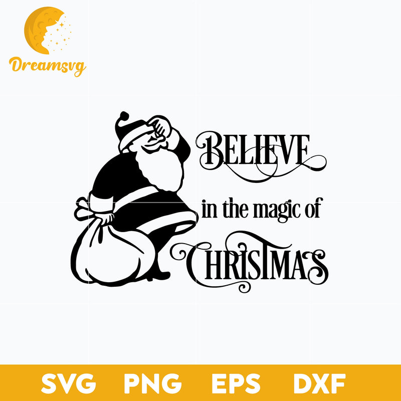 Believe In The Magic of Christmas SVG, Christmas SVG, PNG DXF EPS Digital File.