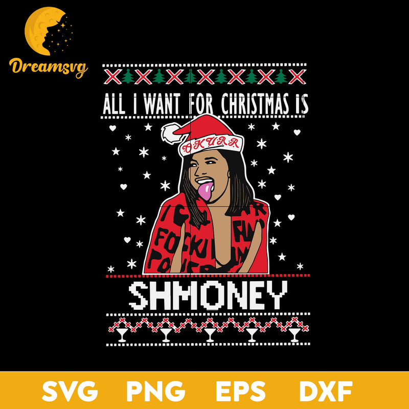 Cardi B All I Want For Christmas Is Shmoney SVG, Christmas SVG, PNG DXF EPS Digital File.