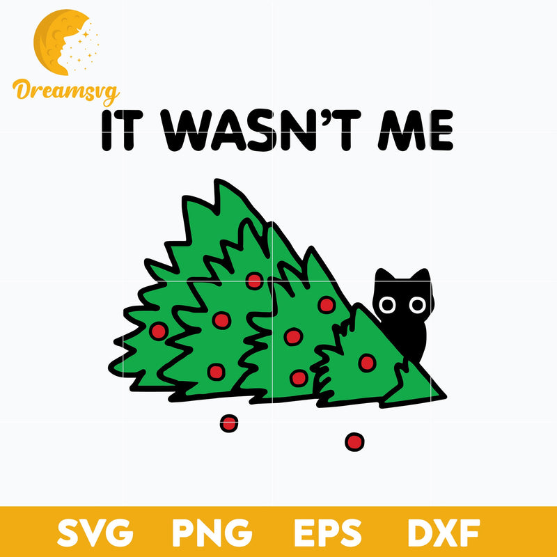 Cat Pine Tree It Wasnt Me Christmas SVG, Christmas SVG, PNG DXF EPS Digital File.