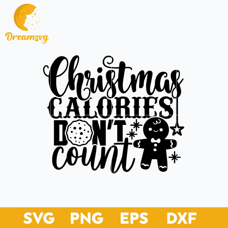 Christmas Calories Don't Count SVG, Christmas SVG, PNG DXF EPS Digital File.