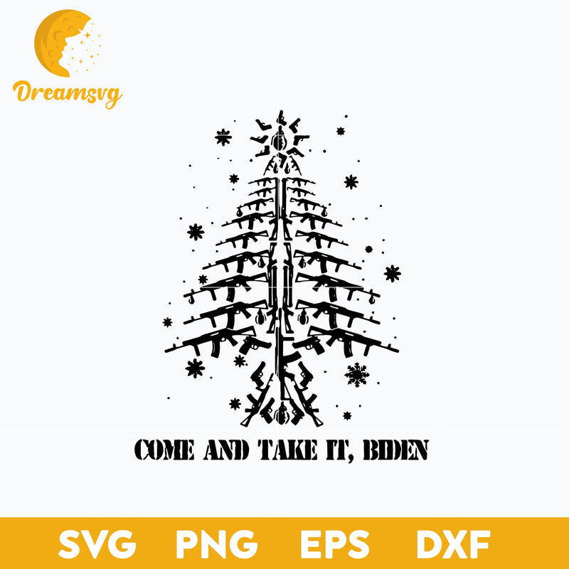 Come And Take It Biden Gun Tree Christmas SVG, Christmas SVG, PNG DXF EPS Digital File.