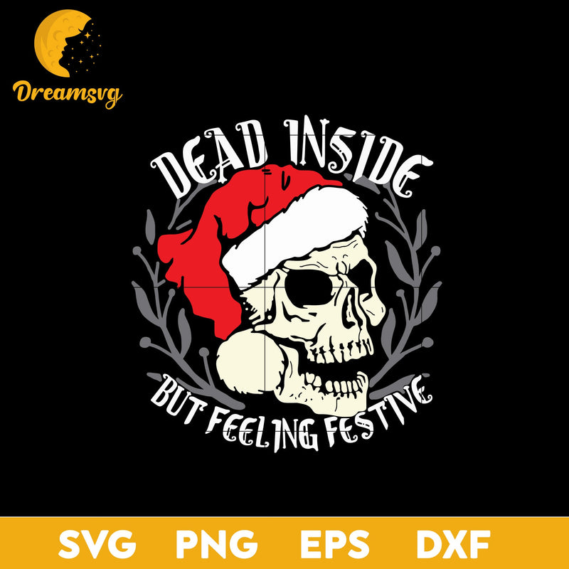 Dead Inside But Feeling Festive Christmas SVG, Christmas SVG, PNG DXF EPS Digital File.