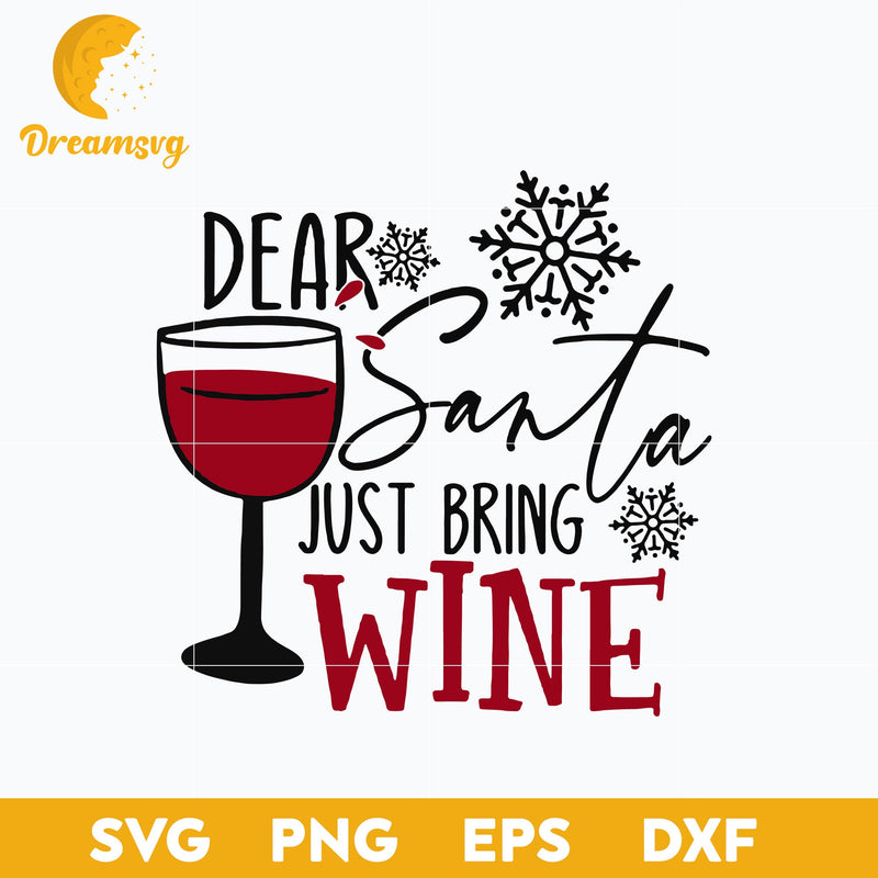 Dear Santa Just Bring Wine SVG, Christmas SVG, PNG DXF EPS Digital File.