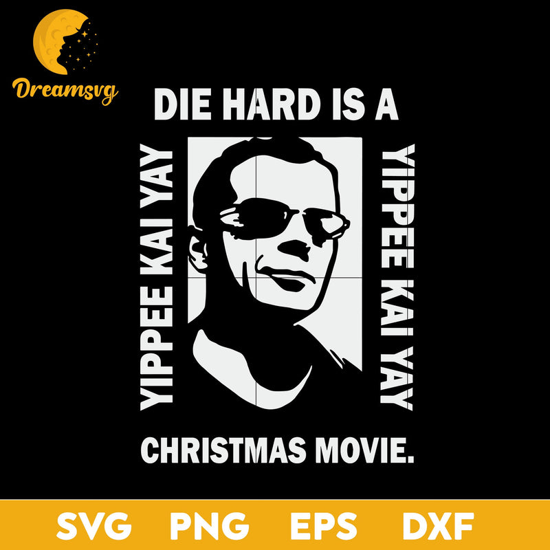 Die Hard Is A Yippee Kai Yay Christmas Movie SVG, Christmas SVG, PNG DXF EPS Digital File.