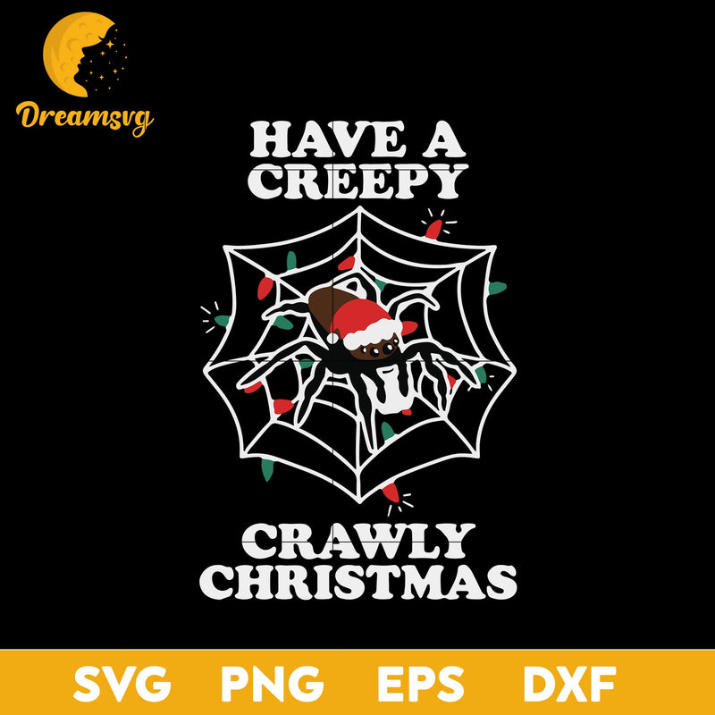 Have A Creepy Crawly Christmas SVG, Christmas SVG, PNG DXF EPS Digital File.