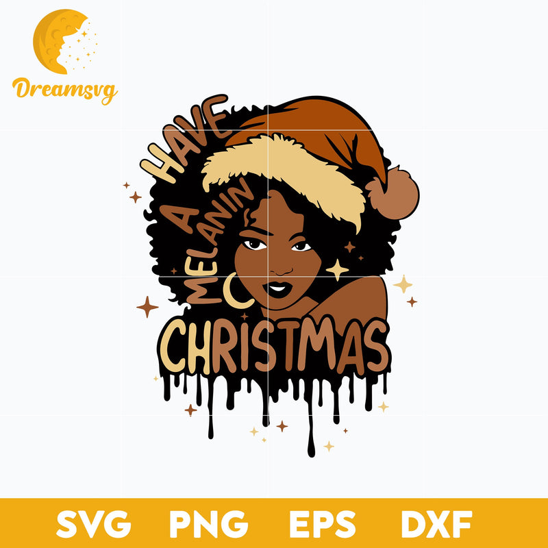 Have A Melanin Christmas Black Woman SVG, Christmas SVG, PNG DXF EPS Digital File.