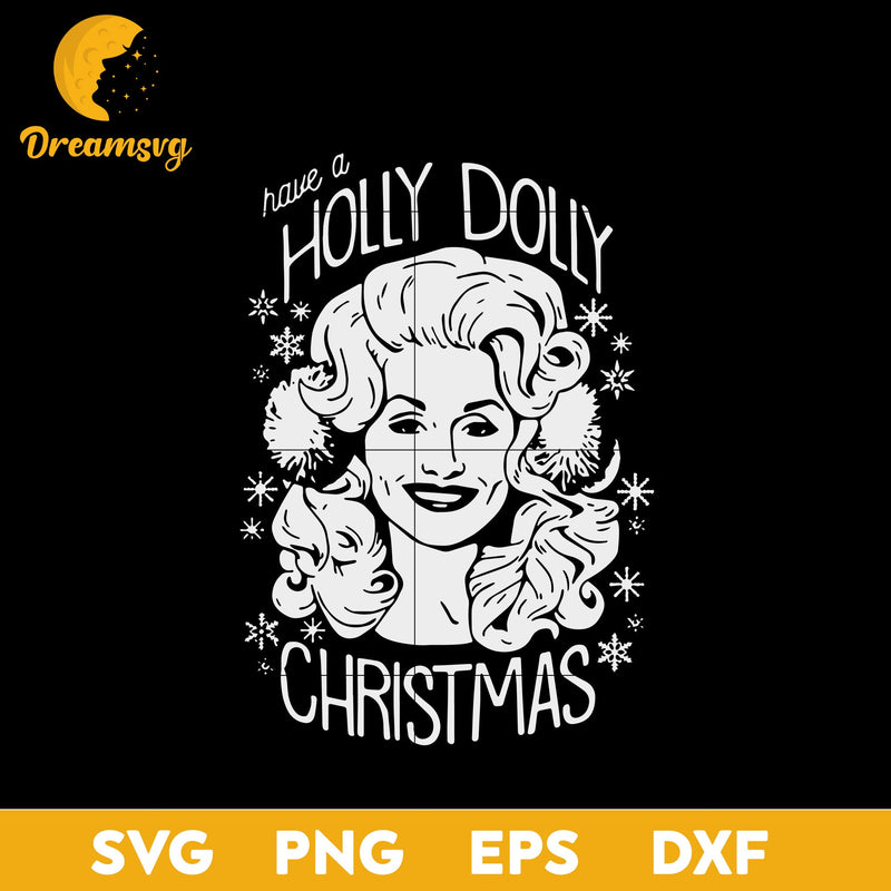 Have a Holly Dolly Christmas SVG, Christmas SVG, PNG DXF EPS Digital File.