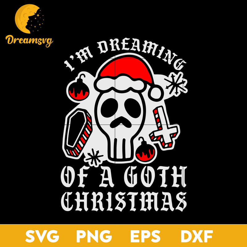 I'm Dreaming Of A Goth Christmas SVG, Christmas SVG, PNG DXF EPS Digital File.