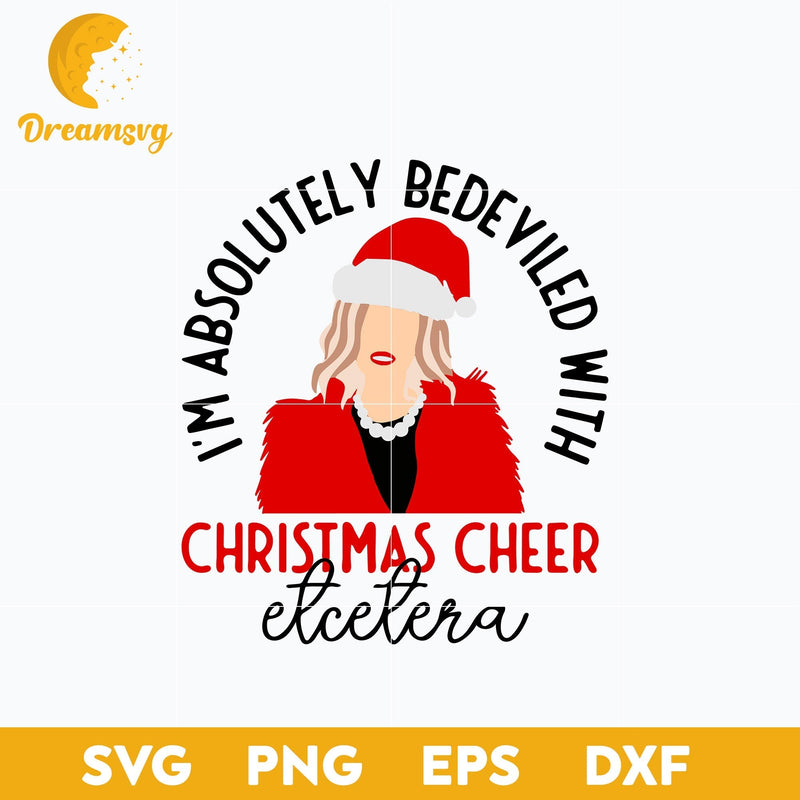 I'm Absolutely Bedeviled With Christmas Cheer Elcelera SVG, Christmas SVG, PNG DXF EPS Digital File.