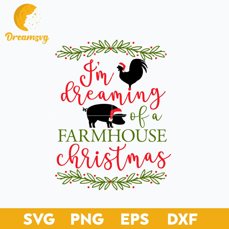 I'm Dreaming Farmhouse Christmas SVG, Christmas SVG, PNG DXF EPS Digital File.