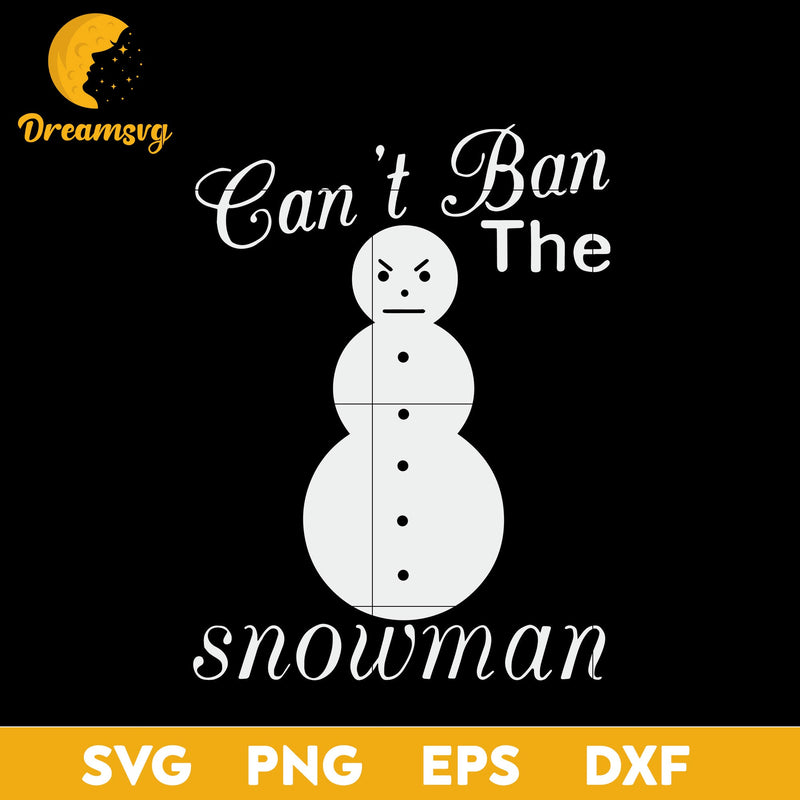 Jeezy Can't Ban The  Snowman SVG, Christmas SVG, PNG DXF EPS Digital File.