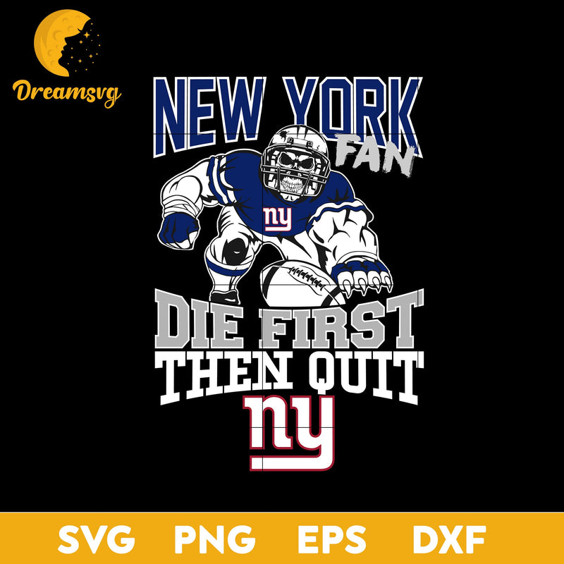 New York Giants Fan Die First Then Quit Svg, New York Giants Nfl Svg, Png, Dxf, Eps file.