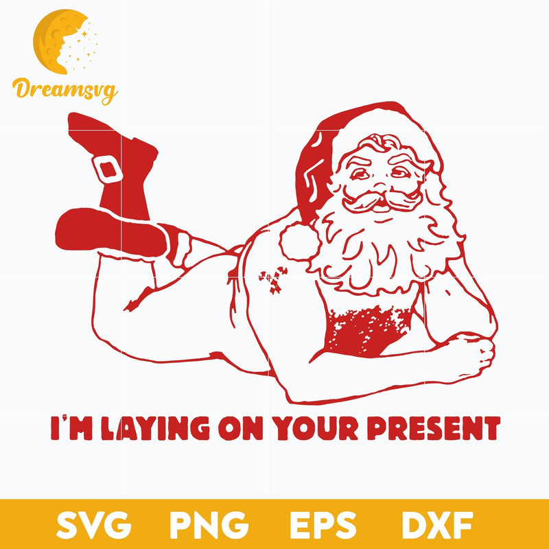 Santa Claus I'm Laying SVG, Christmas SVG, PNG DXF EPS Digital File.