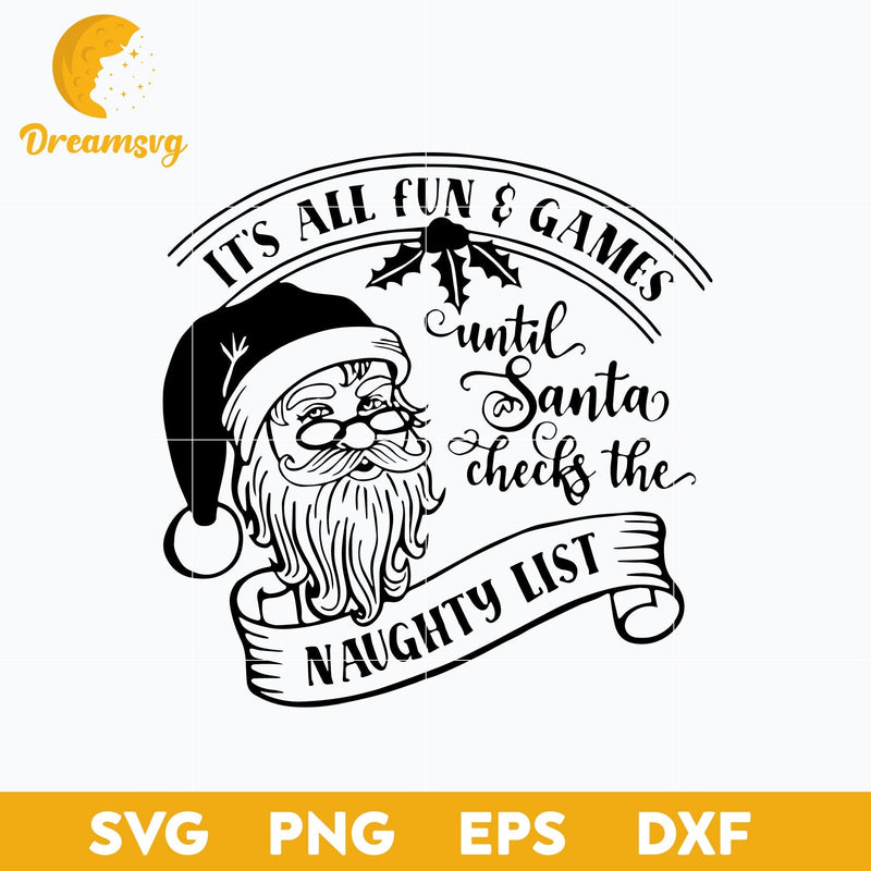 Santa Claus It's All Fun And Games SVG, Christmas SVG, PNG DXF EPS Digital File.