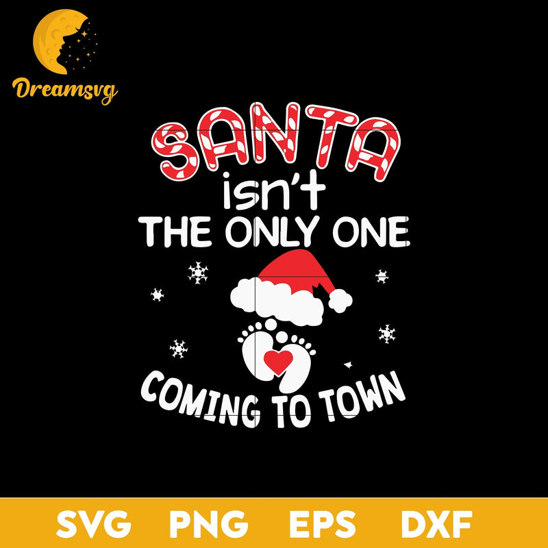 Santa Isn’t The Only One Coming To Town Merry SVG, Christmas SVG, PNG DXF EPS Digital File.