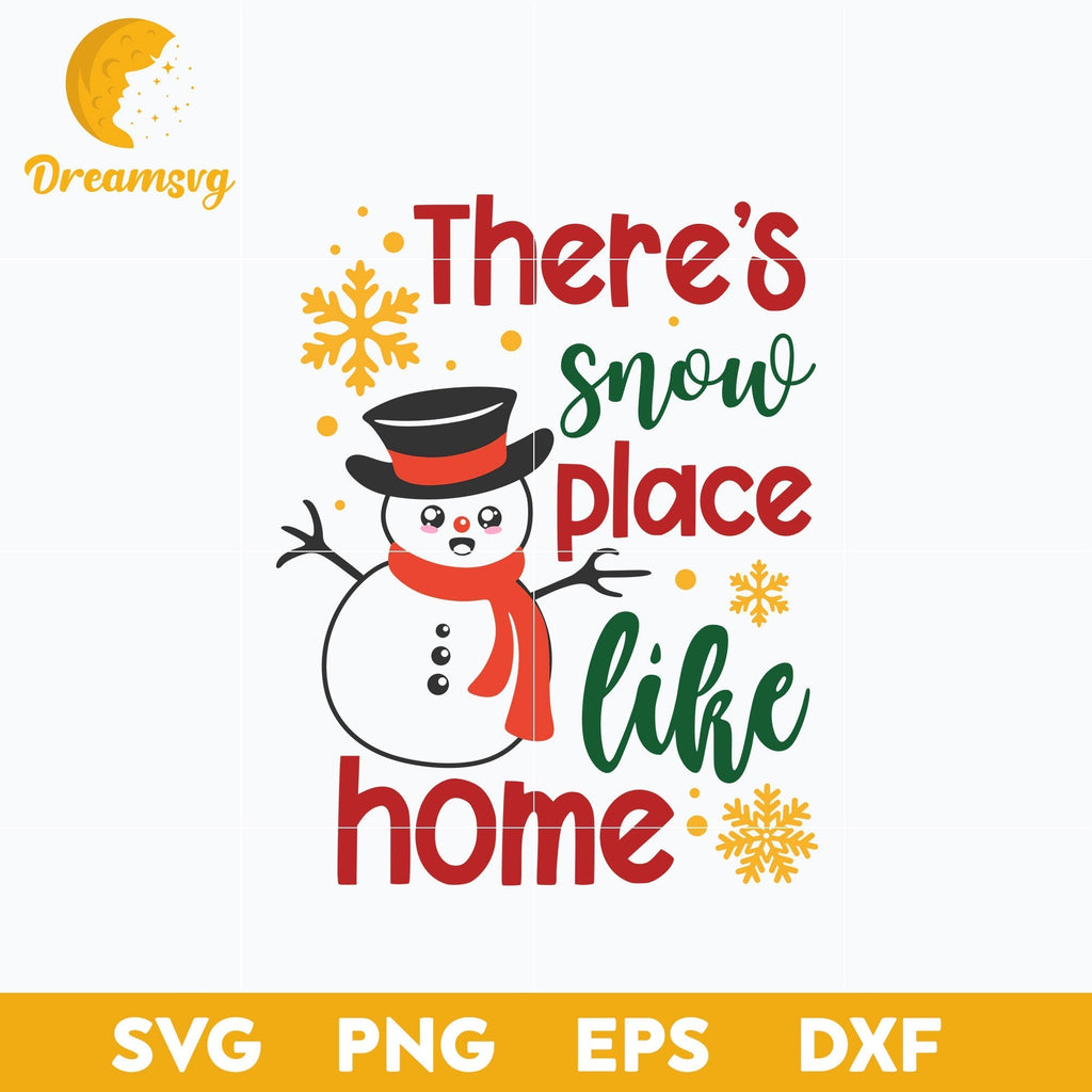 Theres Snow Place Like Home SVG, Christmas SVG, PNG DXF EPS Digital Fi