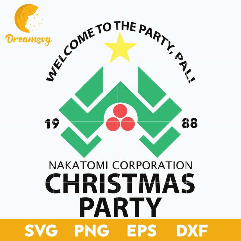 Welcome To The Party Pal Nakatomi Corporation Christmas  Party SVG, Christmas SVG, PNG DXF EPS Digital File.