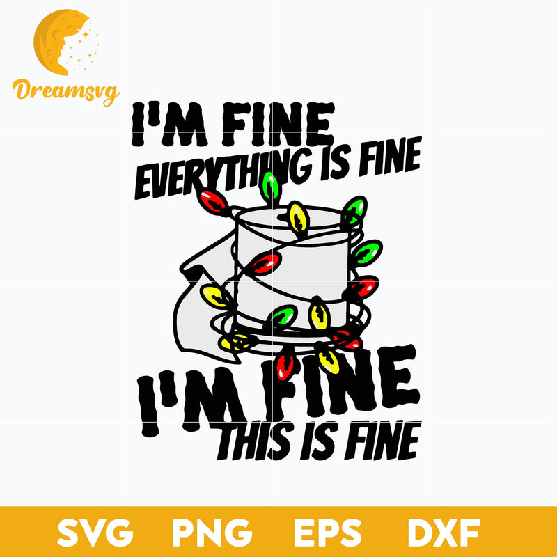 Christmas Lights Im Fine Everything Is Fine SVG, Christmas SVG, PNG DXF EPS Digital File.