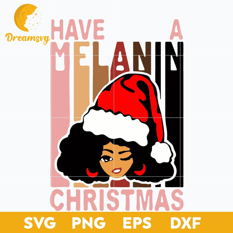 Santa Black Girl Have A Melanin Christmas SVG, Christmas SVG, PNG DXF EPS Digital File.