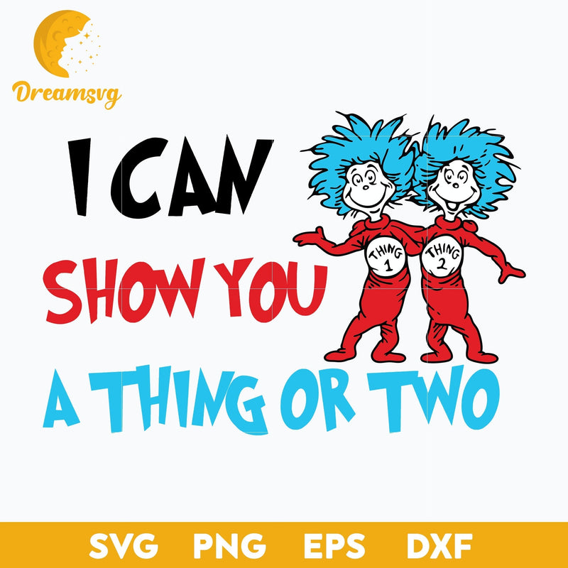 I Can Show A Thing Or Two SVG, Dr Seuss SVG