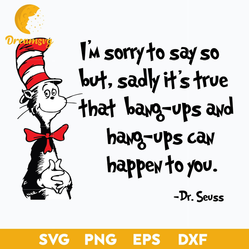 I'm Sorry To Say So But, Sadly It's True That Bang Ups  SVG, Dr Seuss SVG