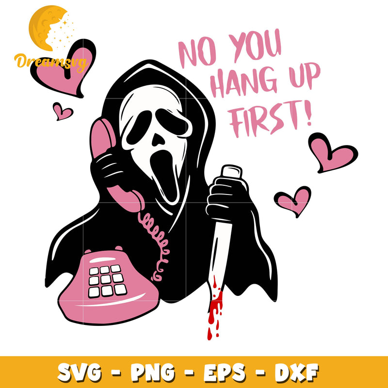 Ghostface No You Hang Up First svg