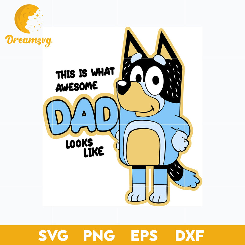 This Is What Awesome Dad Looks Like Svg, Bluey Svg, Cartoon svg.