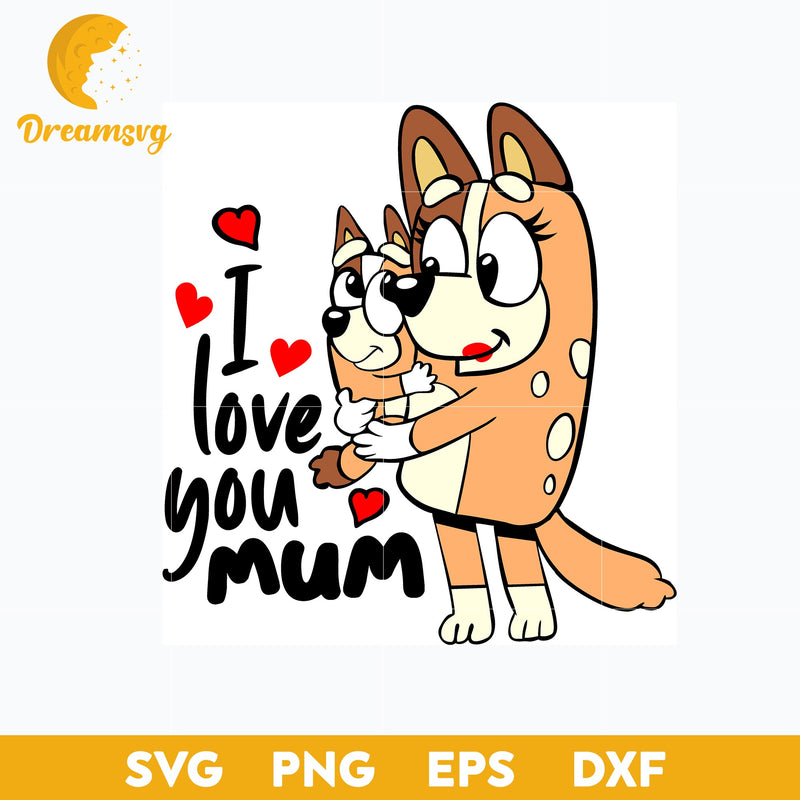 I Love You Mun svg, bluey svg, Cartoon svg, png, dxf, eps file