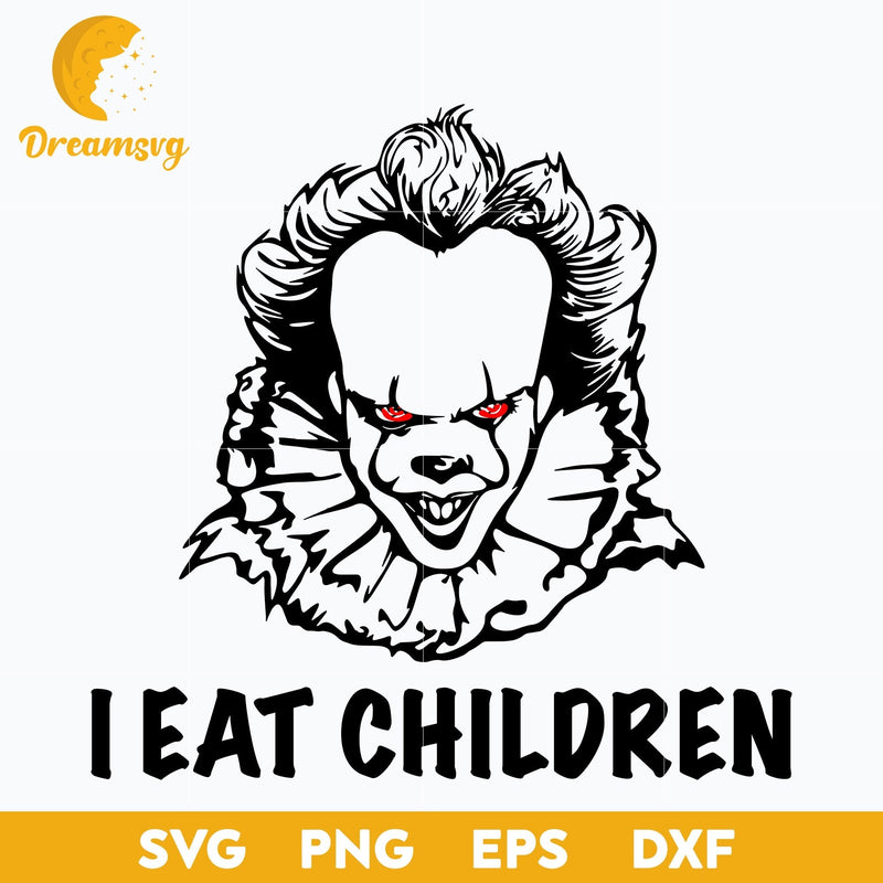 Pennywise Clown SVG, I Eat Children Svg, Scary Halloween SVG, Horror Characters svg, Halloween svg, png, dxf, eps digital file.