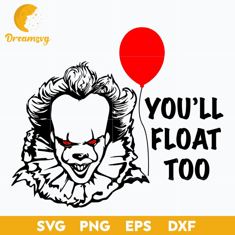 Pennywise Clown SVG, You'll Float Too Svg , Scary Halloween SVG, Horror Characters svg, Halloween svg, png, dxf, eps digital file.