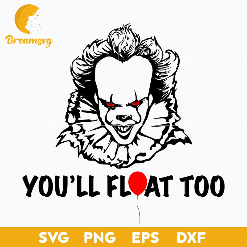 Pennywise Clown SVG, You'll Float Too Svg , Scary Halloween SVG, Horror Characters svg, Halloween svg, png, dxf, eps digital file.