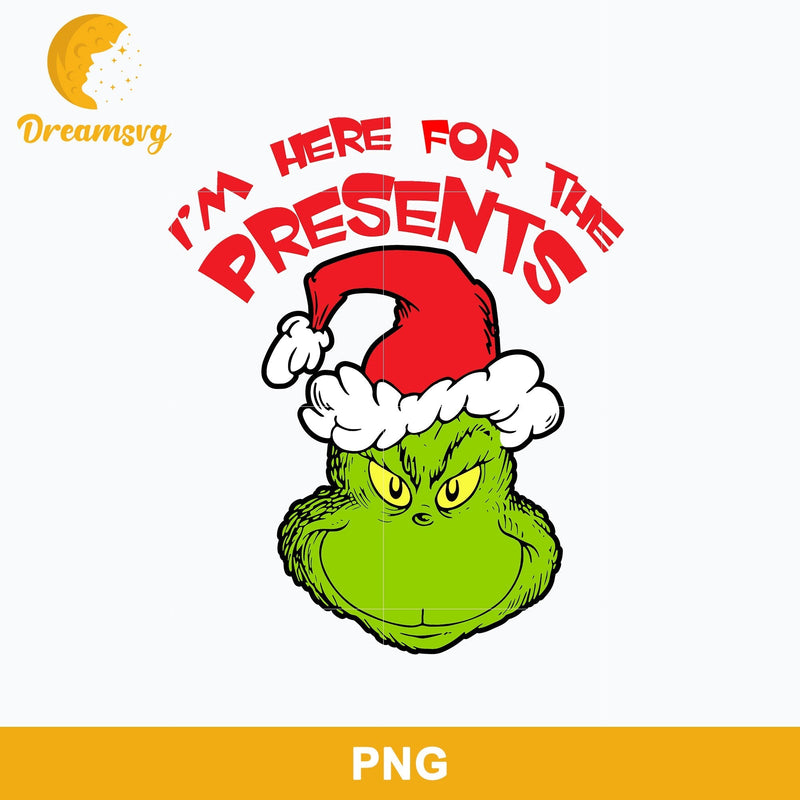 I'm Here For The Presents PNG, Grinch Christmas PNG, Christmas PNG.