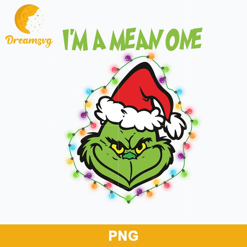 I'm Mean One  Grinch Christmas PNG, Grinch Christmas PNG, Christmas PNG Digital File.