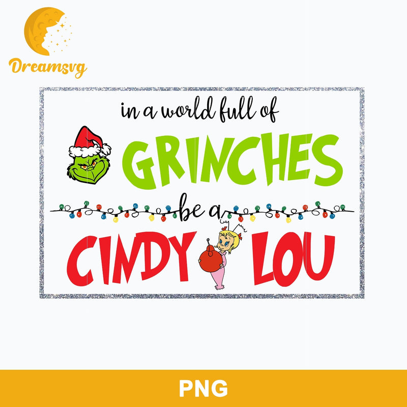 In A World Full Of Grinch Cindy Lou PNG, Grinch Christmas PNG, Christmas PNG Digital File.