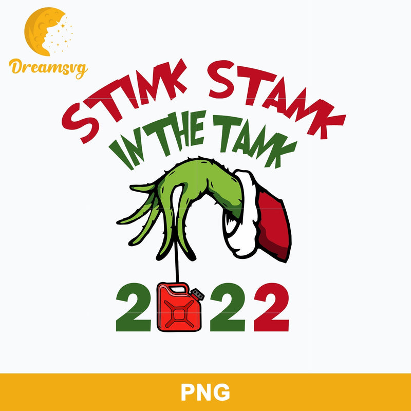 Stink Stank In The Tank 2022 PNG, Grinch Christmas PNG, Christmas PNG Digital File.