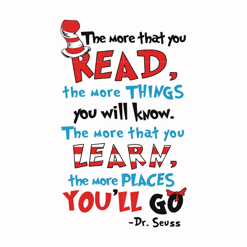 The more that you read the more things you will know the more that you learn the more places you'll go svg, png, dxf, eps file DR00018