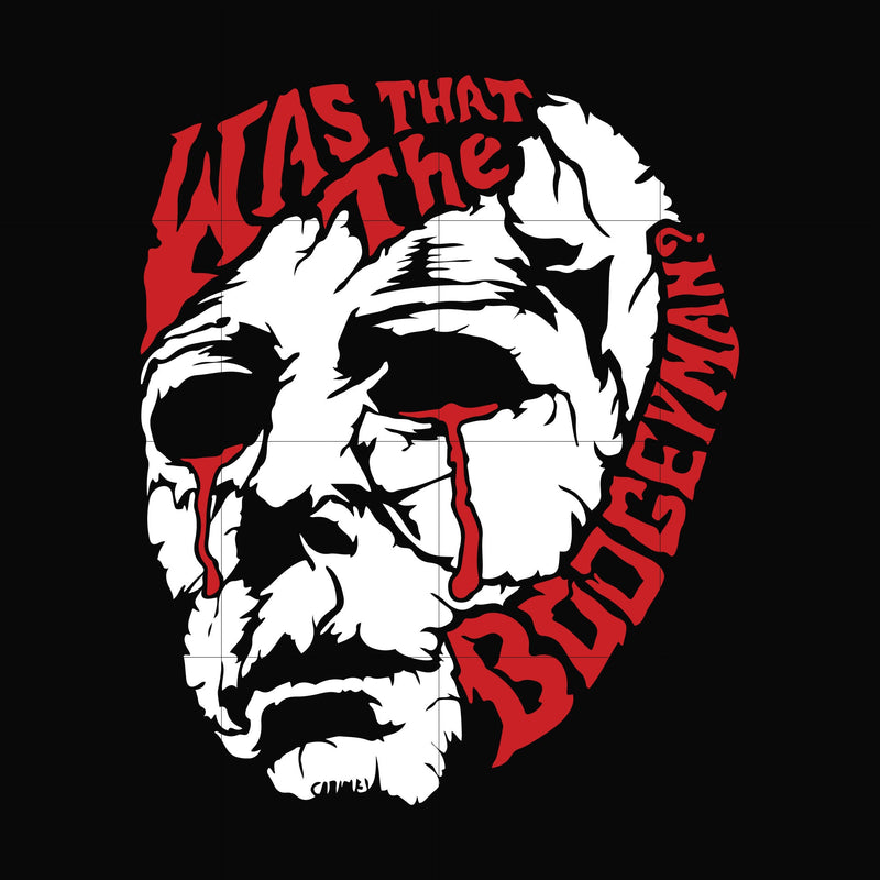 Was that the boogeyman svg, halloween svg, png, dxf, eps digital file HLW2407204