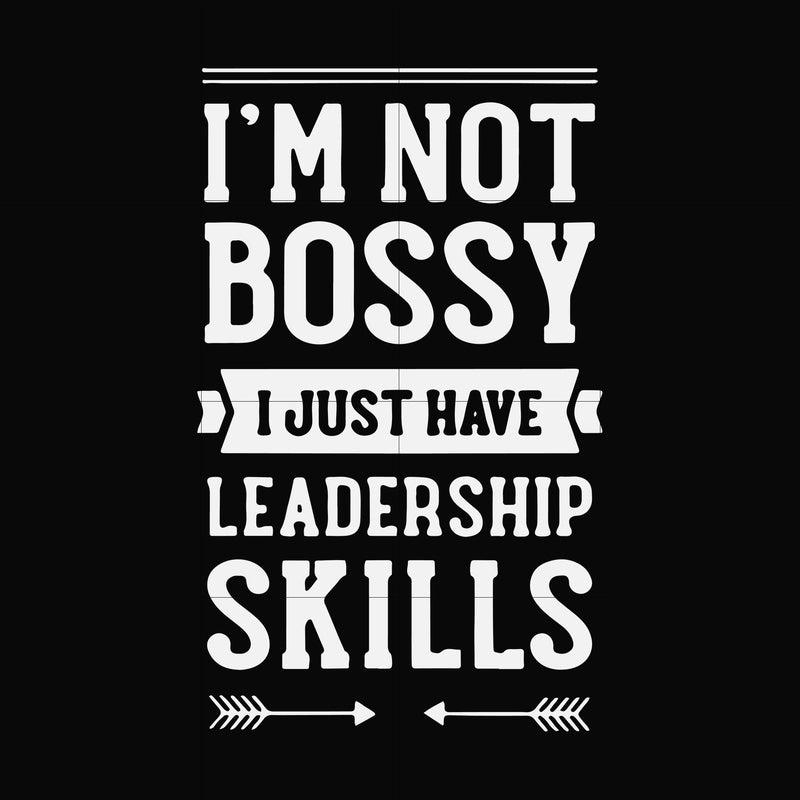 I'm not bossy I just have leadership skills svg, png, dxf, eps file FN000788