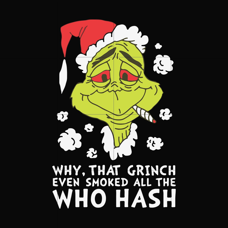 Why that Grinch even smoked all the who hash svg, png, dxf, eps digital file NCRM0081