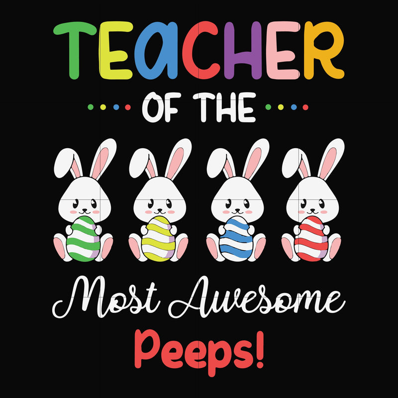 Teacher of the most awesome peeps svg, png, dxf, eps file FN00071