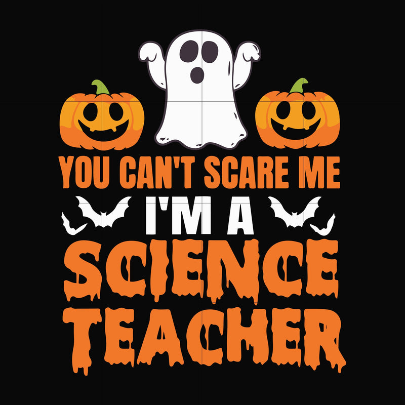 You cant scare me im a science teacher svg, halloween svg, png, dxf, eps digital file HLW25072010