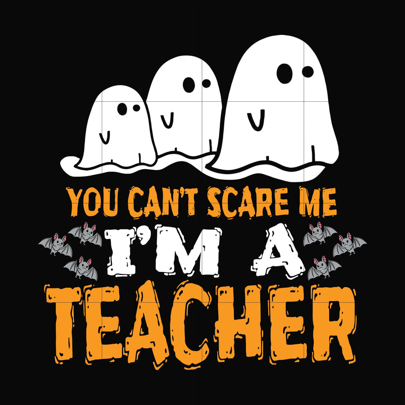 You cant scare me im a teacher svg, halloween svg, png, dxf, eps digital file HLW2507201