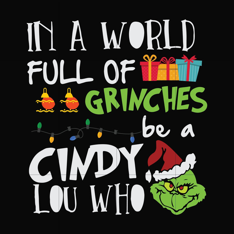 In a world full of grinches be a cindy lou who svg, png, dxf, eps digital file NCRM0140