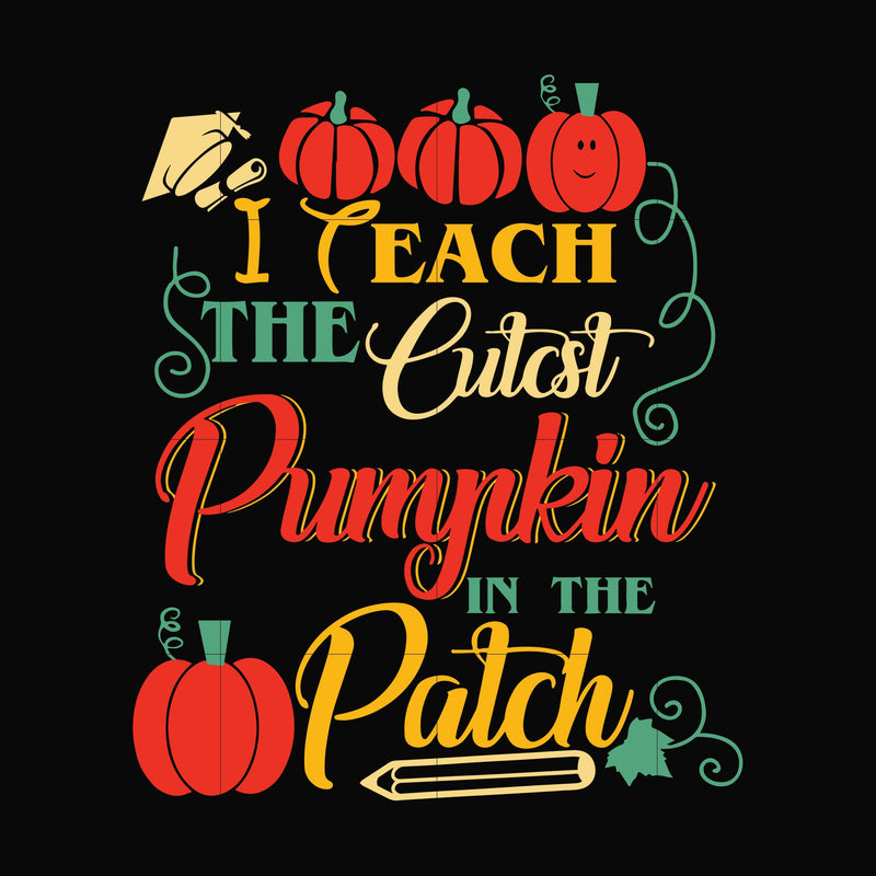 I Teach The Cutest Pumpkin In The Patch Teacher Halloween svg, png, dxf, eps digital file HLW25072014