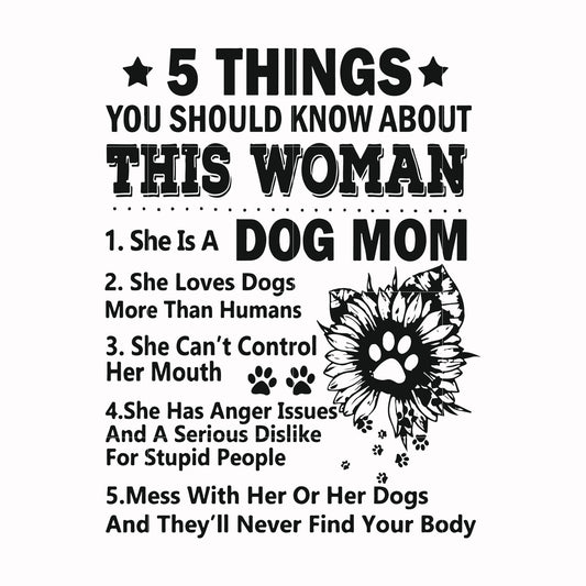 5 things you should know about this woman she is a dog mom svg, png, dxf, eps file FN000956